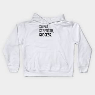 SWEAT, STRENGTH, SUCCESS. | Minimal Text Aesthetic Streetwear Unisex Design for Fitness/Athletes | Shirt, Hoodie, Coffee Mug, Mug, Apparel, Sticker, Gift, Pins, Totes, Magnets, Pillows Kids Hoodie
